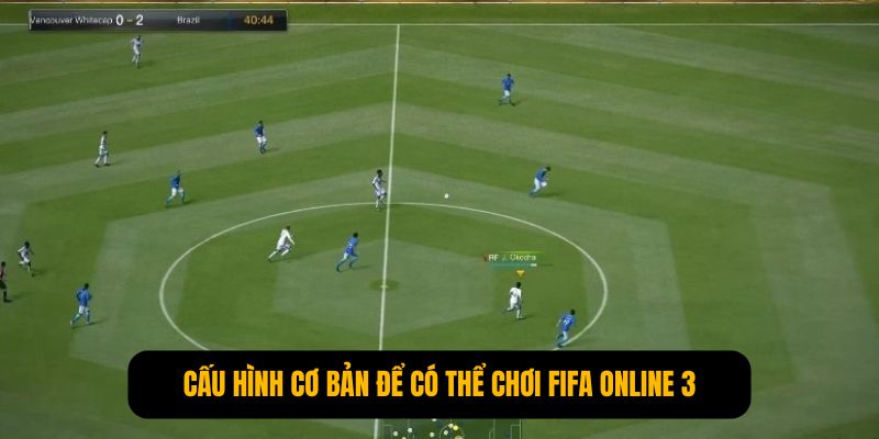 chơi FIFA Online 3 trên máy cấu hình yếu 