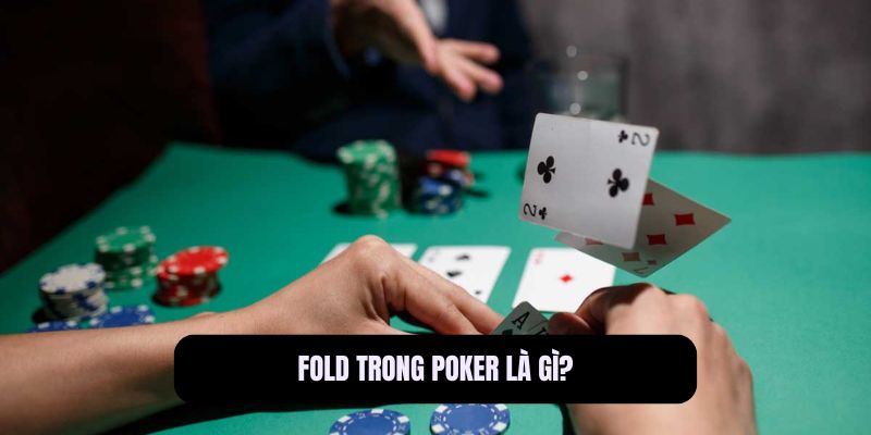Fold trong Poker là gì